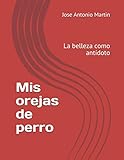 Mis orejas de perro: La belleza como antídoto